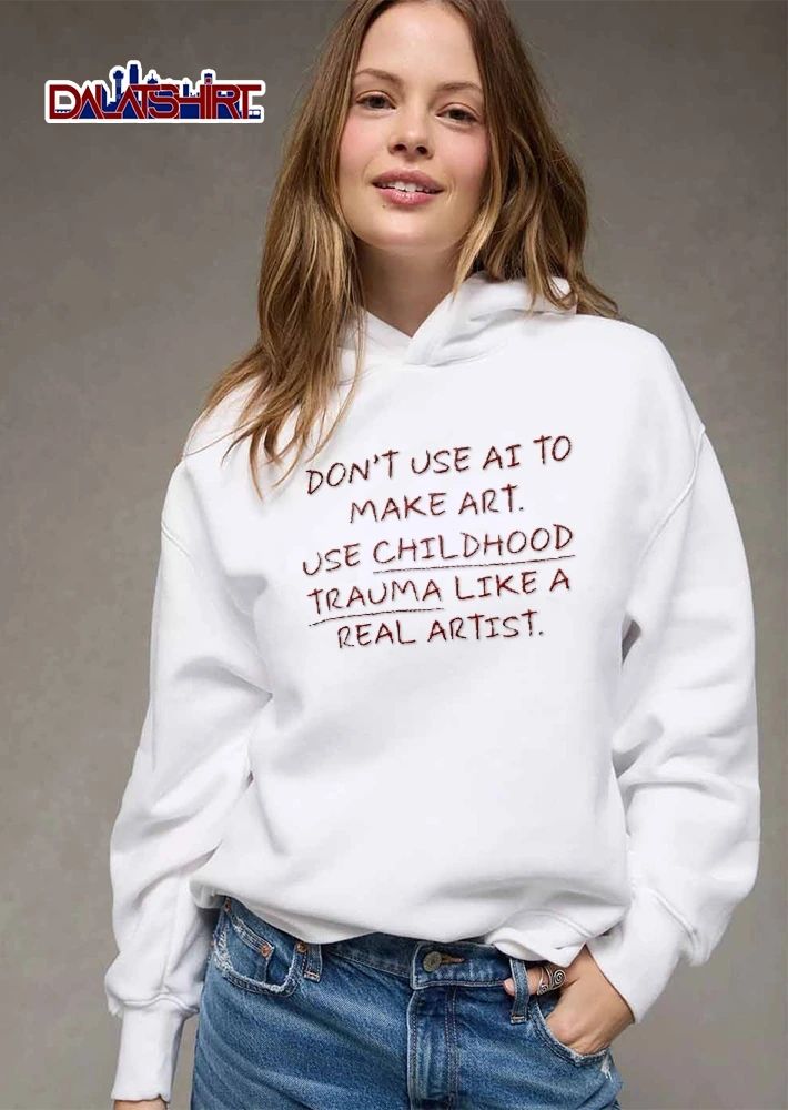 Dont Use AI To Make Art Use Childhood Trauma Like A Real Artist Red Handwritten Text shirt