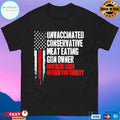 Unvaccinated Conservative Meat Eating Gun Owner How Else Can I Offend You Today T-shirts