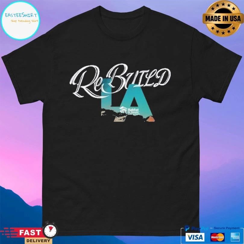 Rebuild La Habitat For Humanity T-shirts