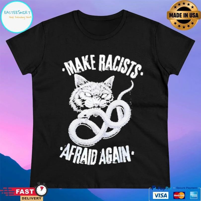 Make Racists Afraid Again Cat And Snake T-shirts