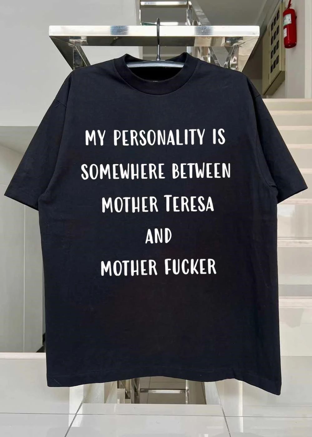 My Personality Is Somewhere Between Mother Teresa and Mother Fucker T-Shirt