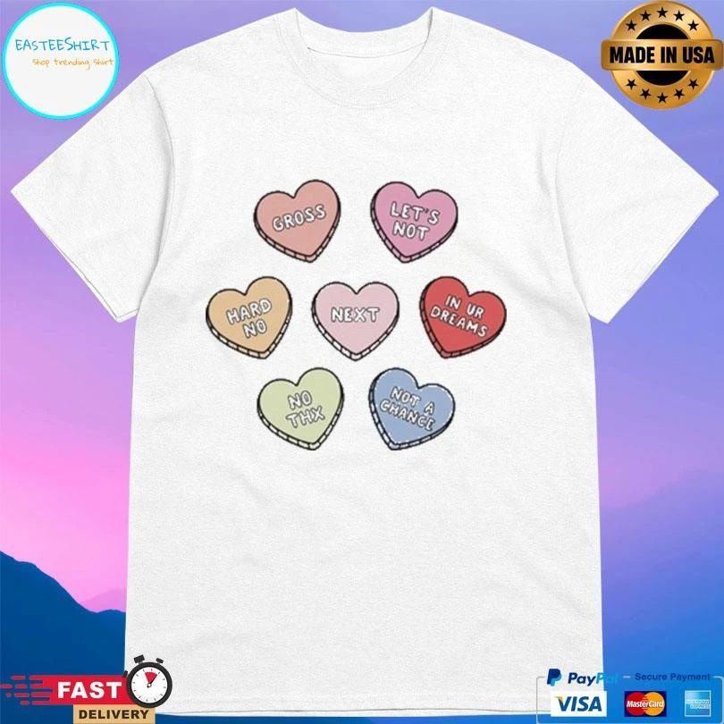 Sarcastic Candy Hearts Gross Let’s Not Hard No Next In Ur Dreams No Thx Not A Chance T-shirts