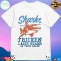 Sharks With Fricken Laser Beams On Their Heads T-shirts