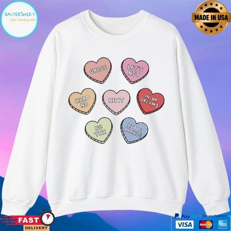 Sarcastic Candy Hearts Gross Let’s Not Hard No Next In Ur Dreams No Thx Not A Chance T-shirts