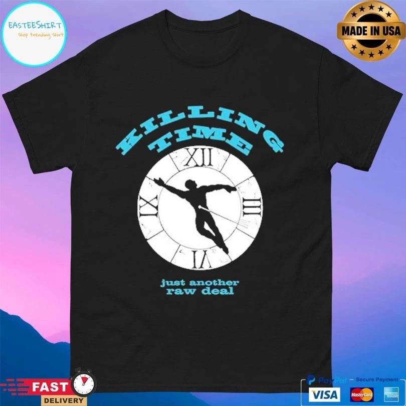 Killing Time Just Another Raw Deal T-shirts