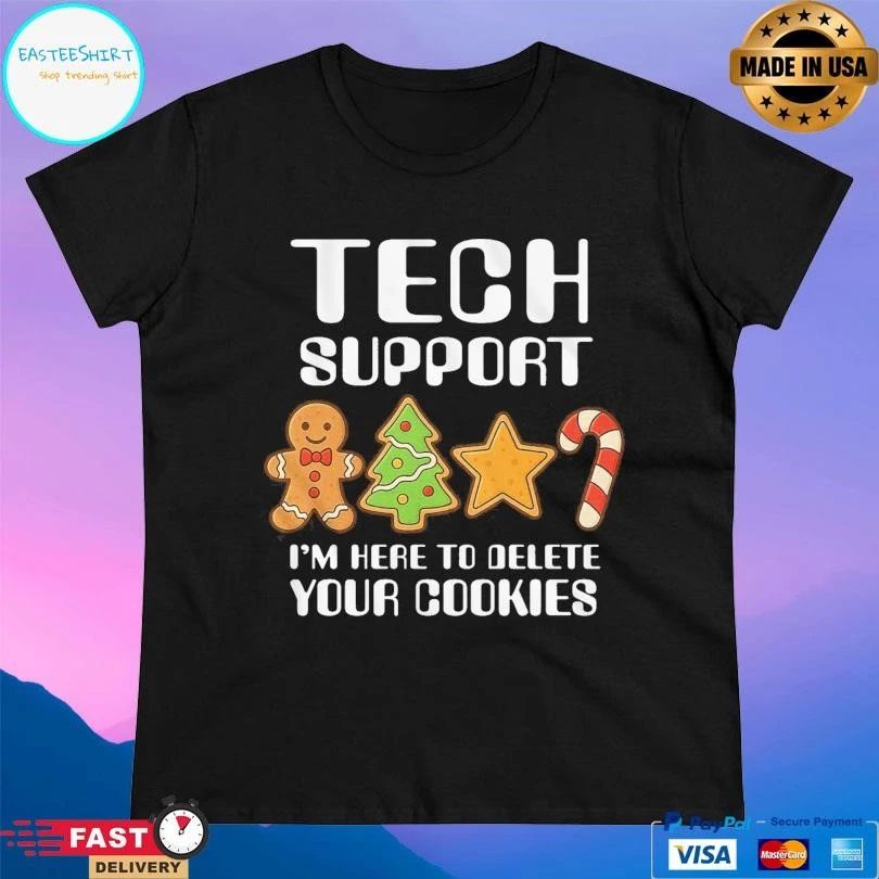 Tech Support I’m Here To Delete Your Cookies T-shirts