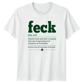 Feck Ireland Irish Slang Word Definition T-Shirt Linguistic Ireland St Patricks