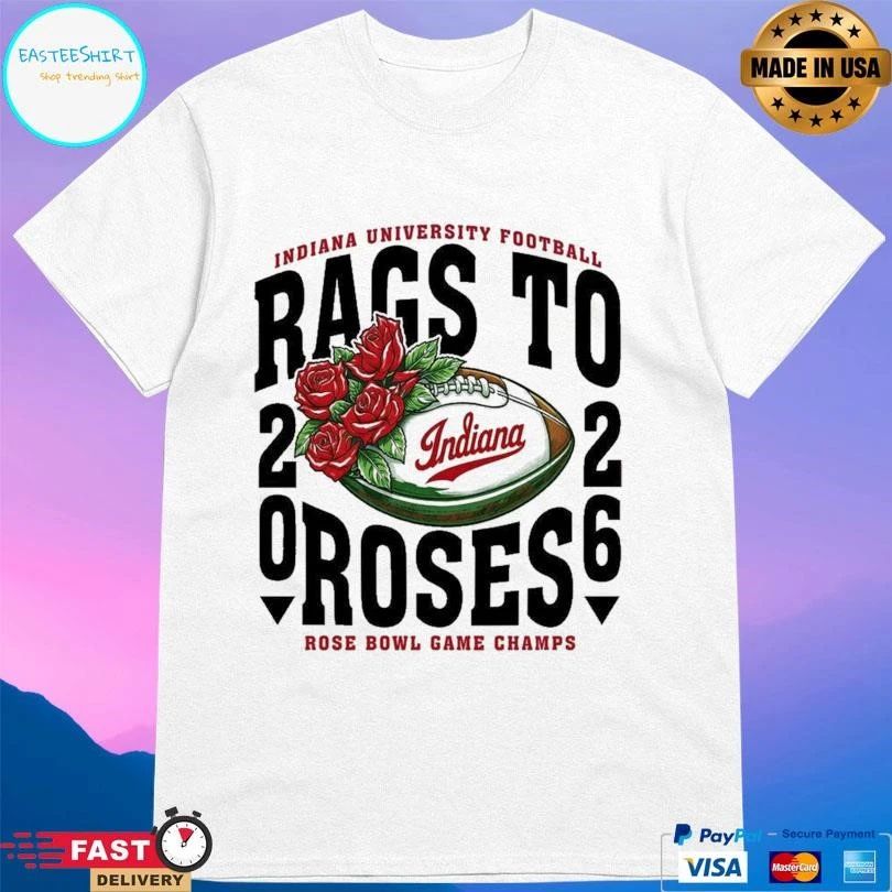 Indiana University Football Rags To Roses 2026 Rose Bowl Game Champs T-shirts