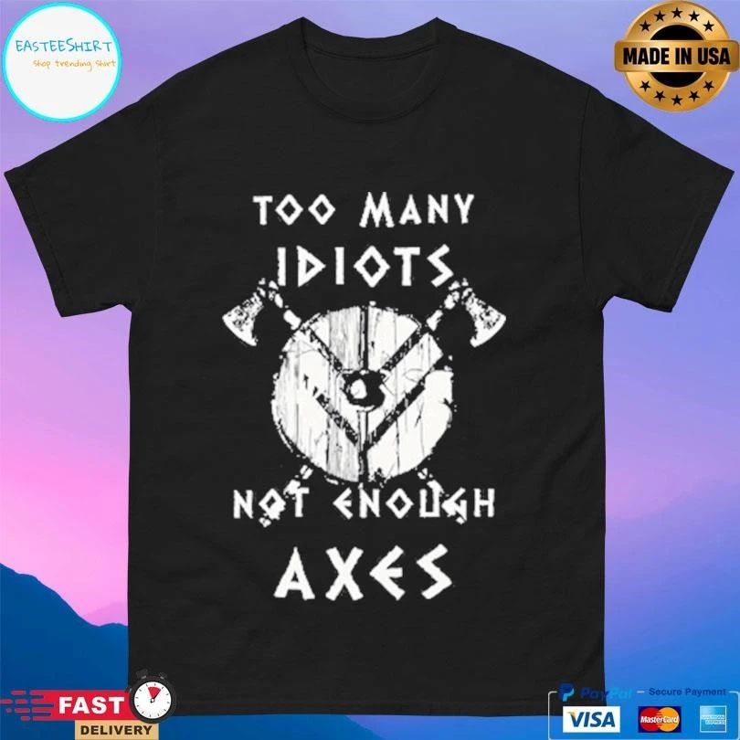 Too Many Idiots Not Enough Exes T-shirts
