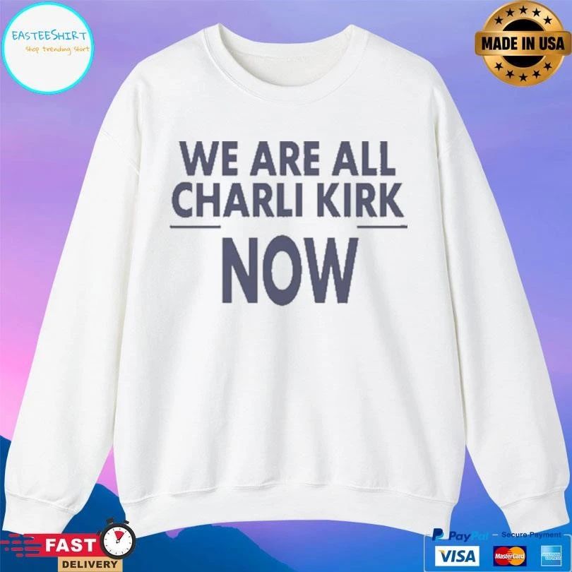We Are All Charlie Kirk Now 2026 T-shirts