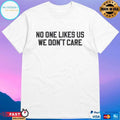 Philly Philadelphia No One Likes Us We Don’t Care T-shirts