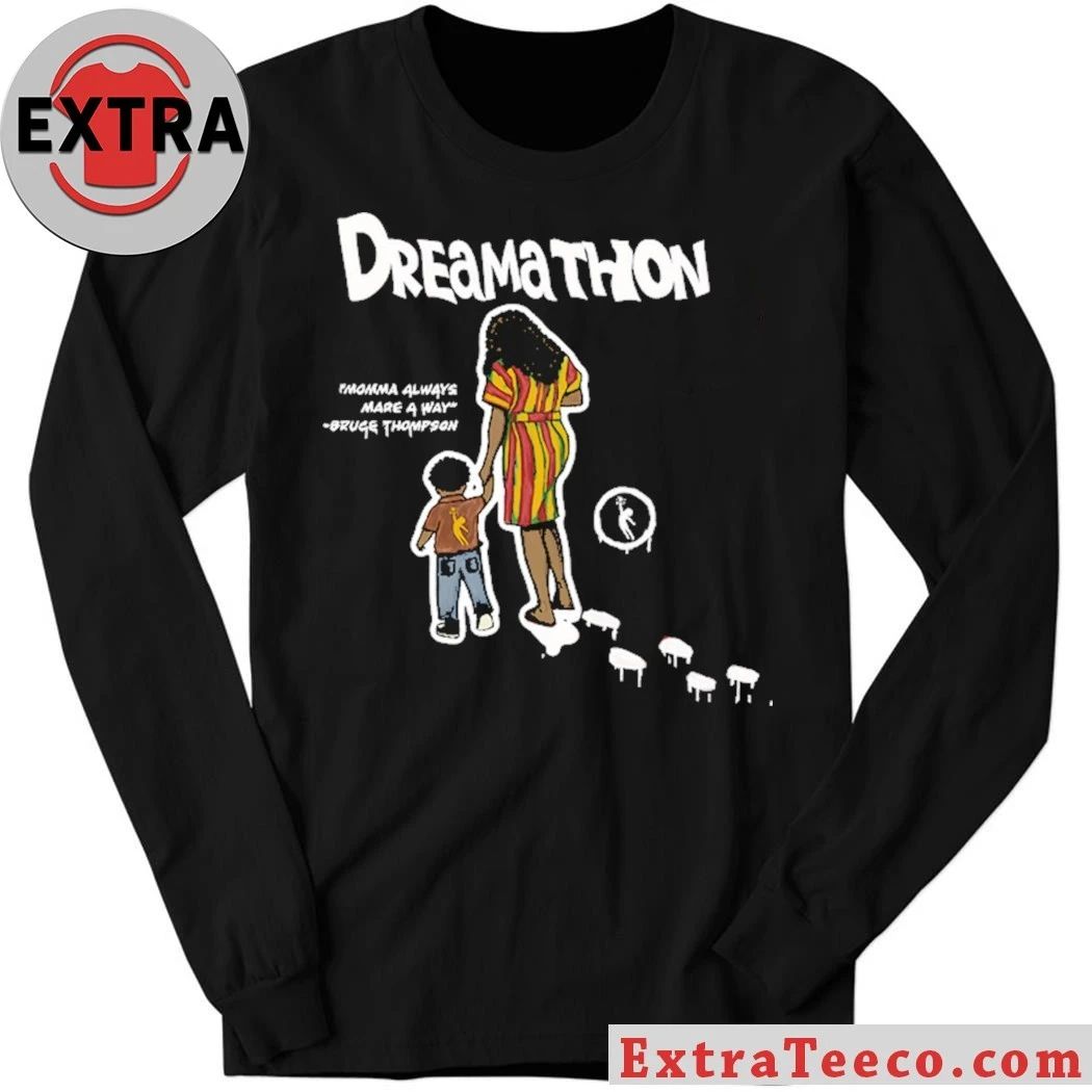 Dreamathon Mama Made A Way Dreams Shirt
