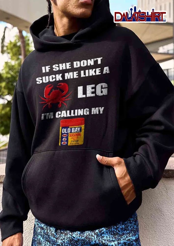 If She Dont Suck Me Like A Crab Leg Im Calling My Old Bay Red Crab Canister shirt