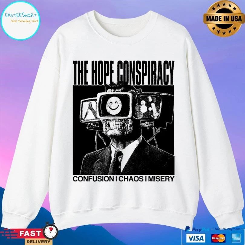 The Hope Conspiracy Confusion Chaos Misery T-shirts