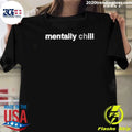 Mentally Chill Mental Health Relax Mindfulness Shirt
