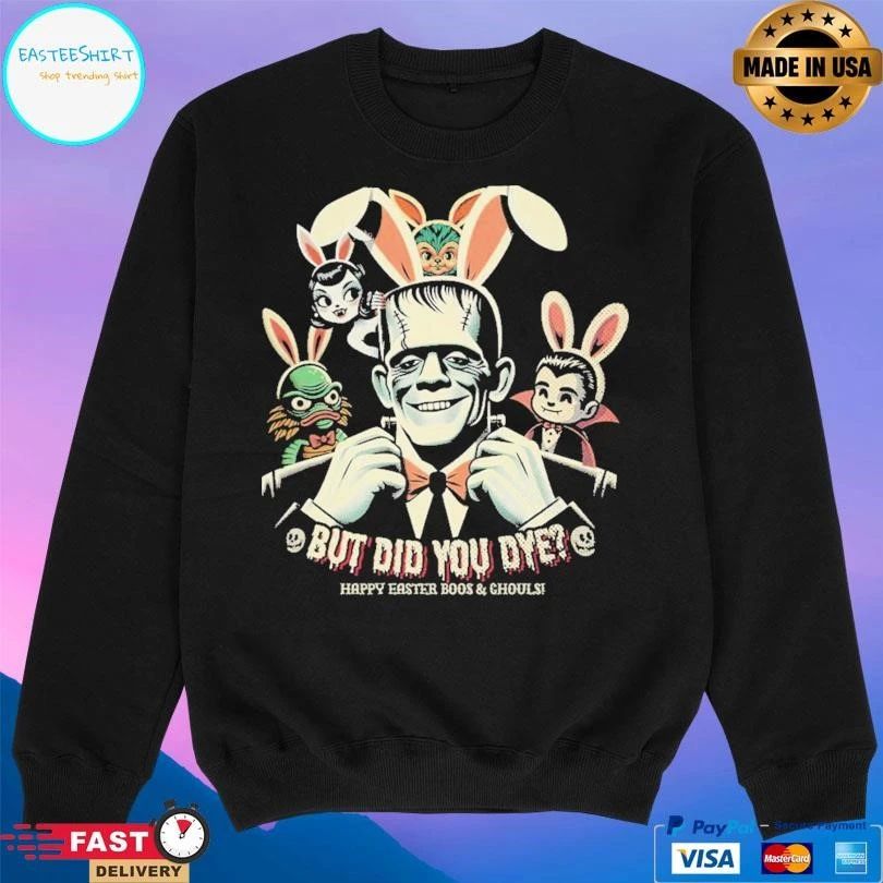 But Did You Dye Happy Easter Boos And Ghouls T-shirts