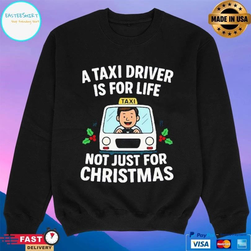 A Taxi Driver Driver Is For Life Not Just For Christmas 2025 T-shirts