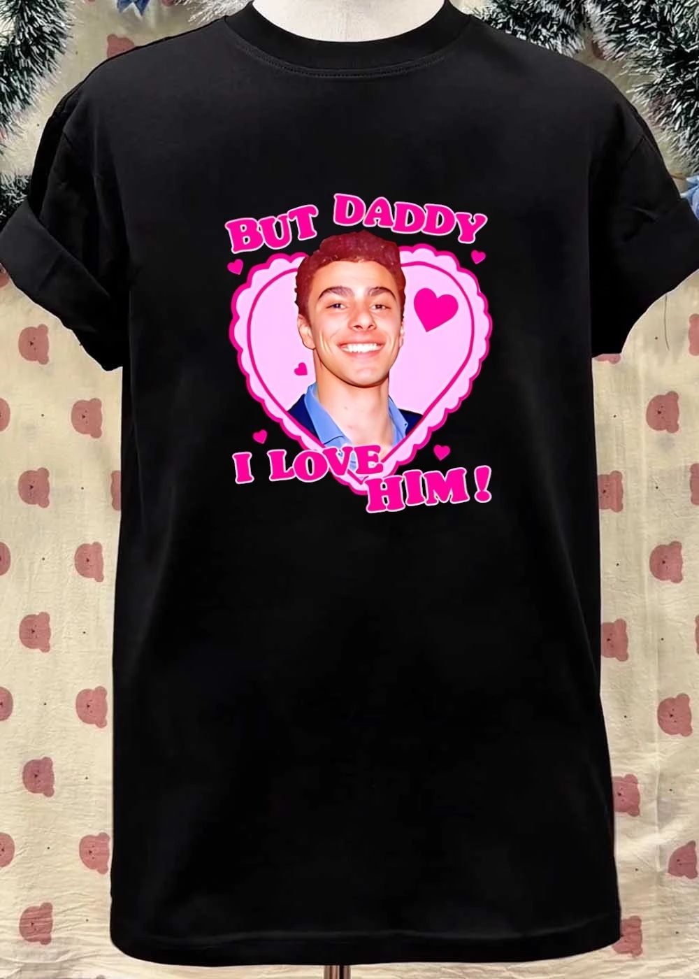 But Daddy I Love Him shirt