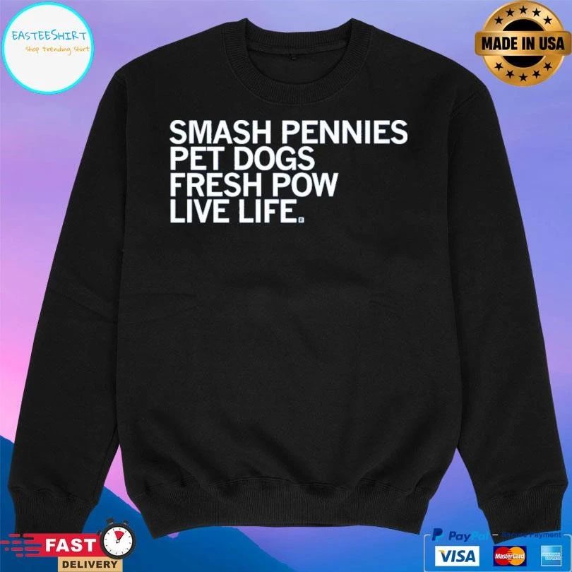 Smash Pennies Pet Dogs Fresh Pow Live Life T-shirts