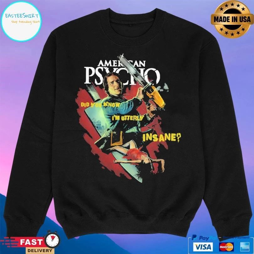 American Psycho Did You Know I’m Utterly Insane T-shirts
