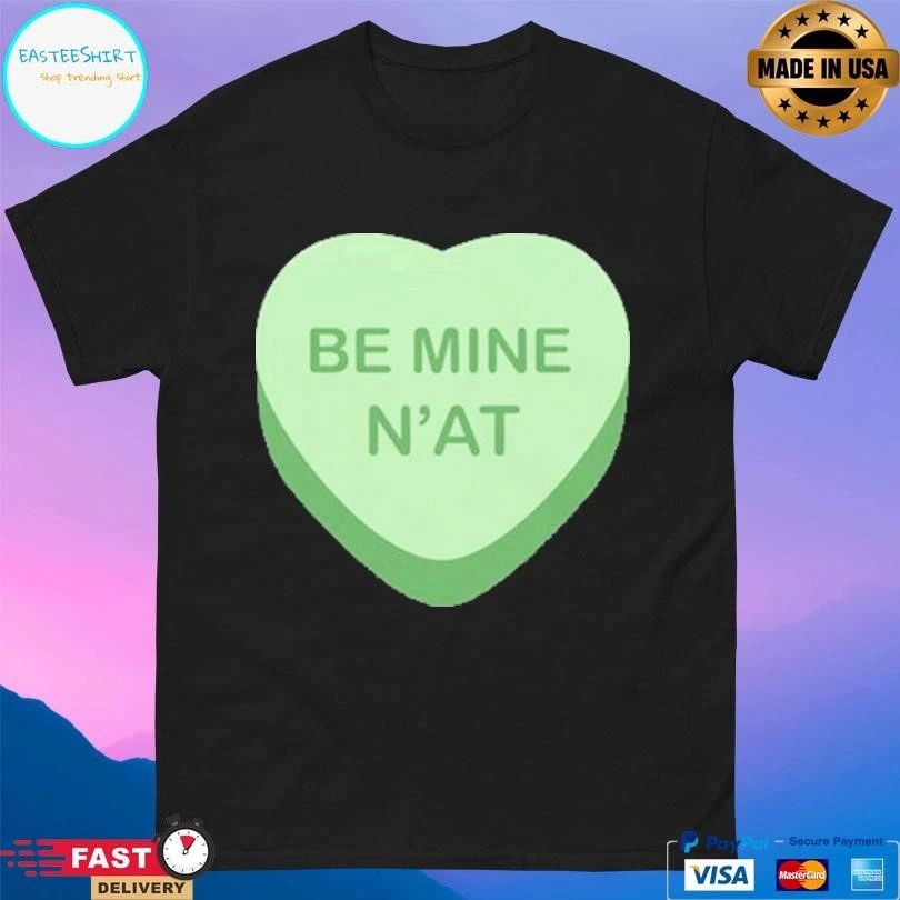 Be Mine N’at Heart T-shirts