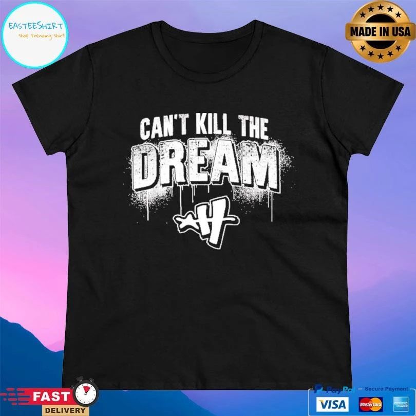 Can’t Kill The Dream 2025 T-shirts