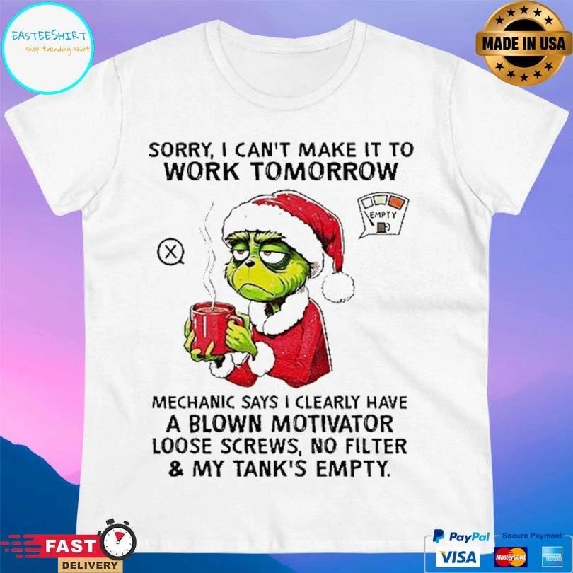 Grinch Santa Hat Sorry I Cant Make It To Work Tomorrow Mechanic Says I Clearly Have A Blown Motivator Loose Screws No Filter And My Tank’s Empty Christmas T-shirts