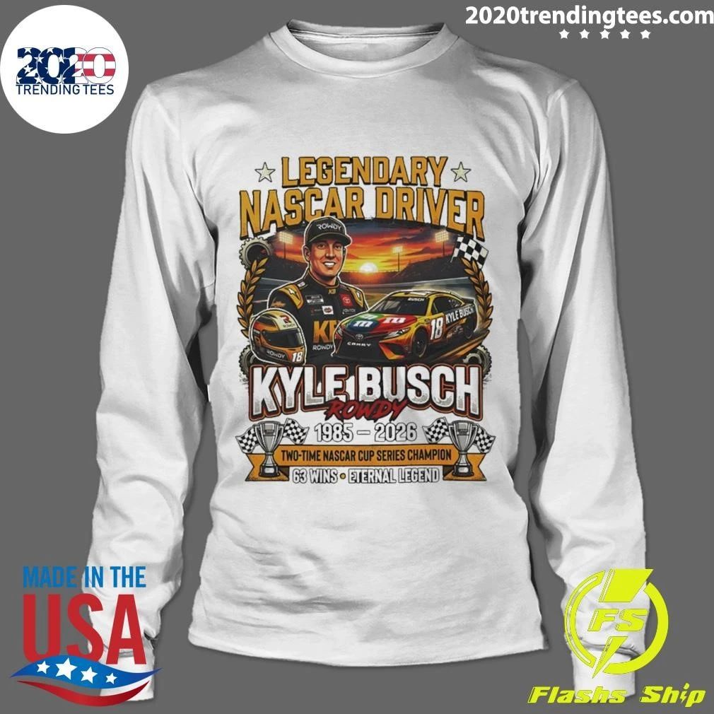 Kyle Busch Rowdy Legendary Nascar Driver 1985 2026 Two Time Nascar Cup Series Champion 63 Wins Shirt