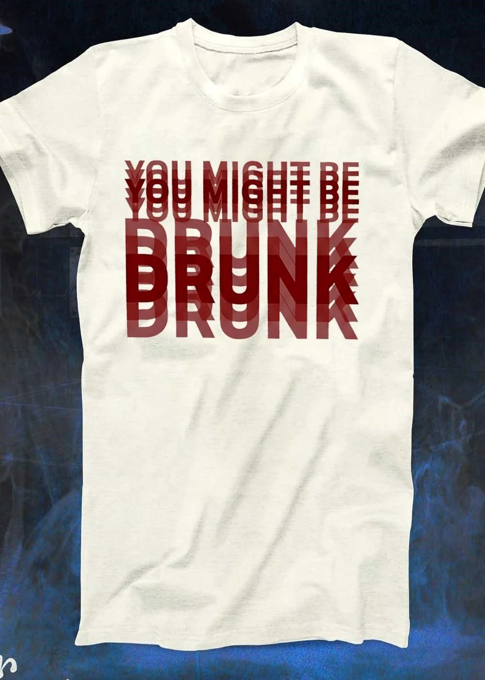You Might Be Drunk simple shirt