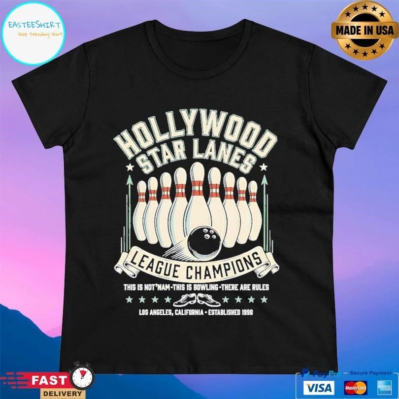 Hollywood Star Lanes League Champions This Is Not Nam This Is Bowling There Are Rules Los Angeles California Established 1998 Bowling T-shirts