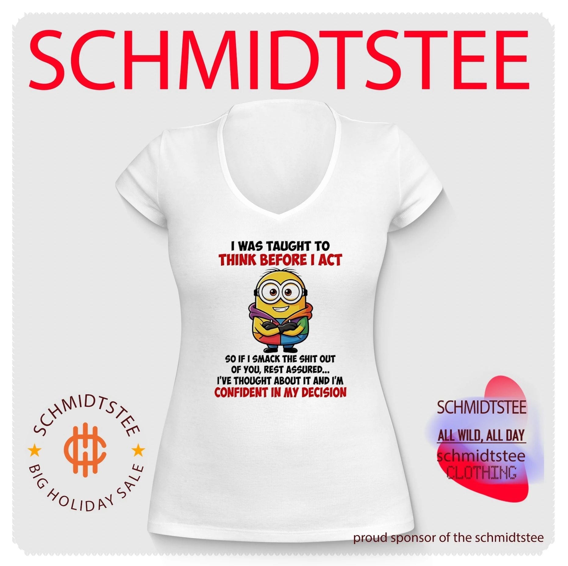 I was taught to think before I act so if I smack the shit out of you Minion shirt