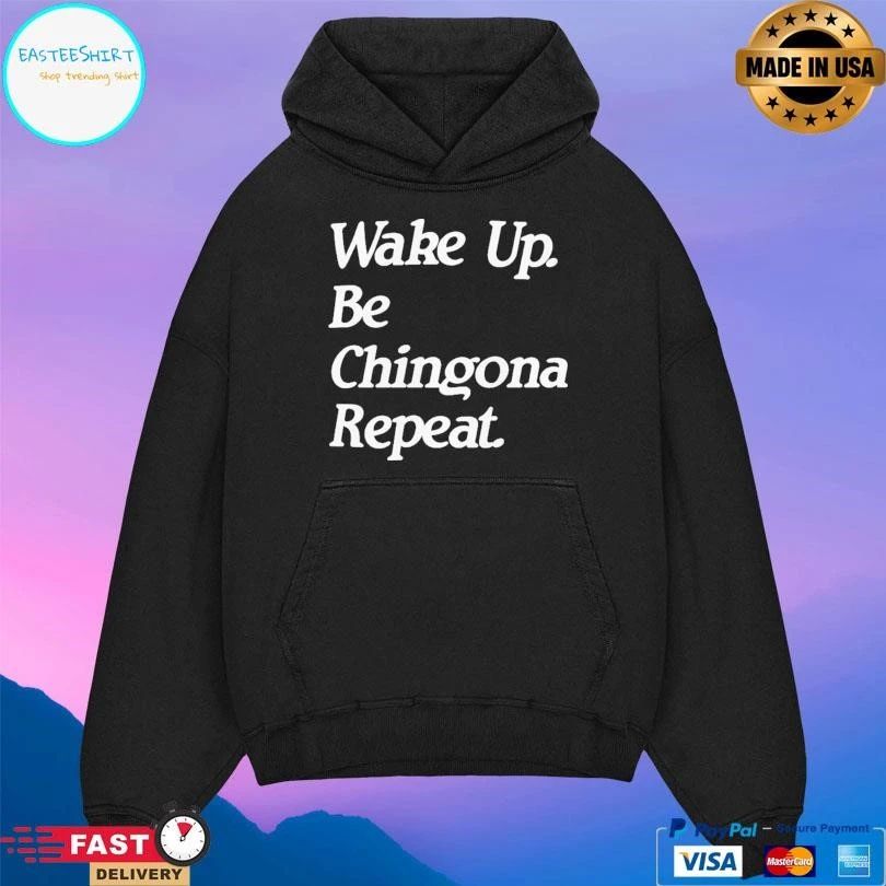 Wake Up Be Chingona Repeat T-shirts