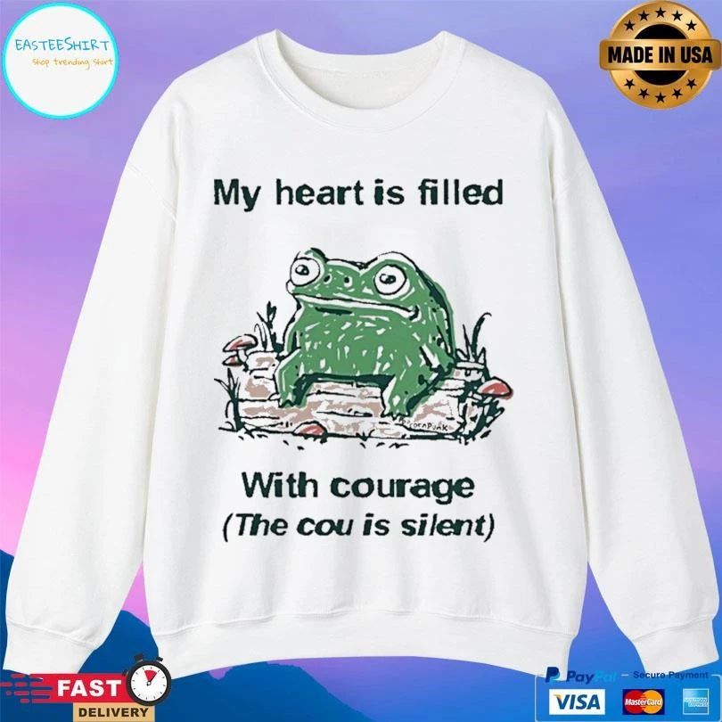 Frog My Heart Is Filled With Courage The Cou Is Silent T-shirts