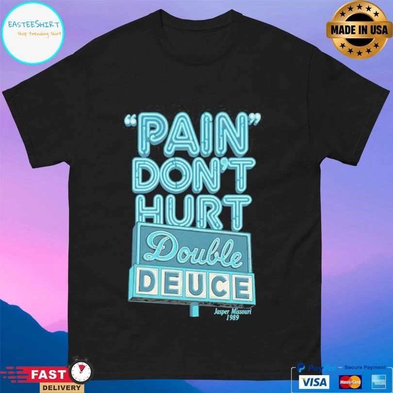 Pain Don’t Hurt Double Deuce Jasper Missouri 1989 T-shirts