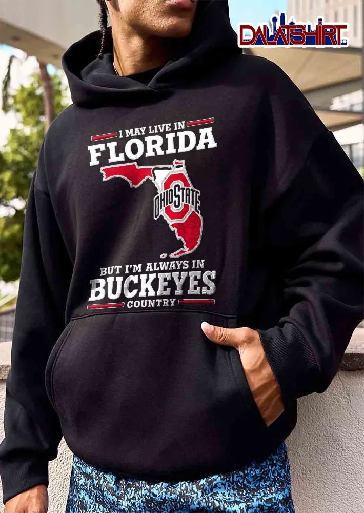 Ohio State NCAA I May Live In Florida But Im Always Buckeyes Country Red White Map Outline shirt