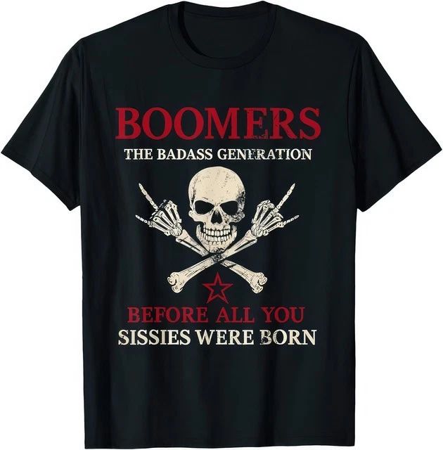 Boomers Generation Before All You Sissie Were Born Funny Retro Graphic T Shirt