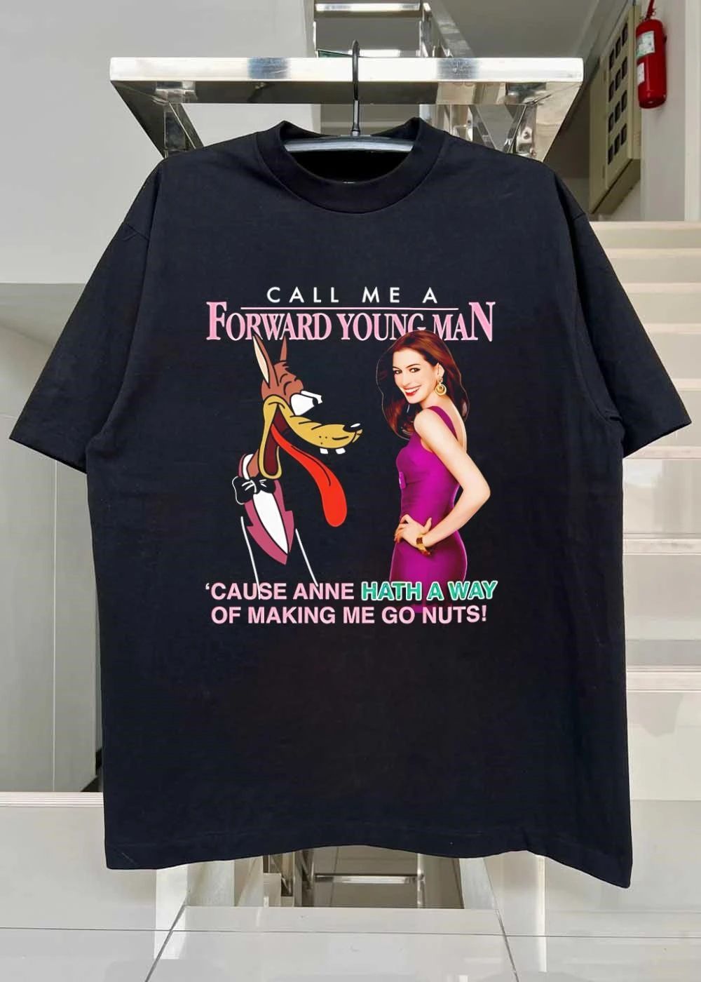 Call Me A Forward Young Man Cause Anne Hath A Way Of Making Me Go Nuts Shirt