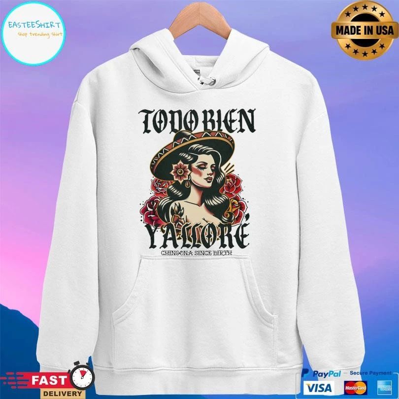 Todo Bien Y’allore Chingona Since Birth T-shirts