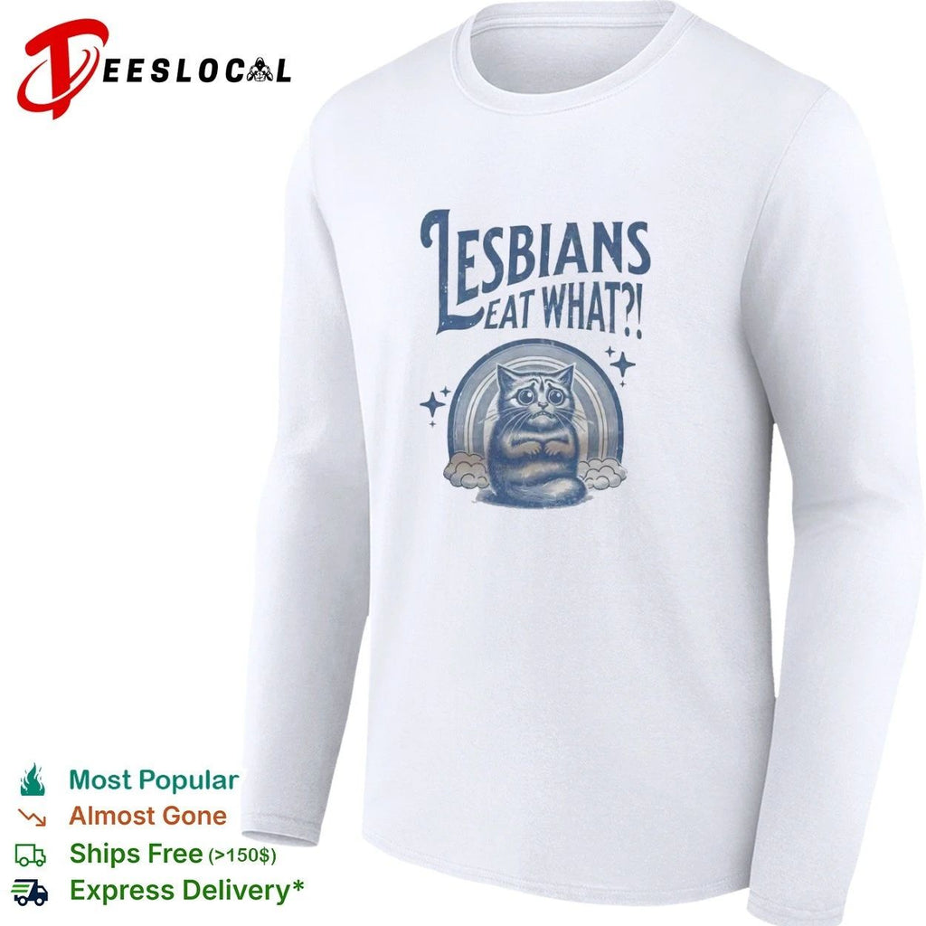 Lesbians Eat What ! Cat Rainbow lesbian pride T-shirt
