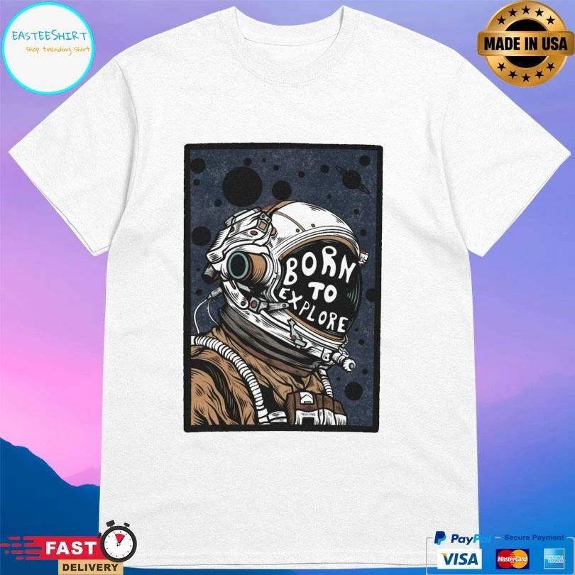 Astronaut Born To Explore T-shirts