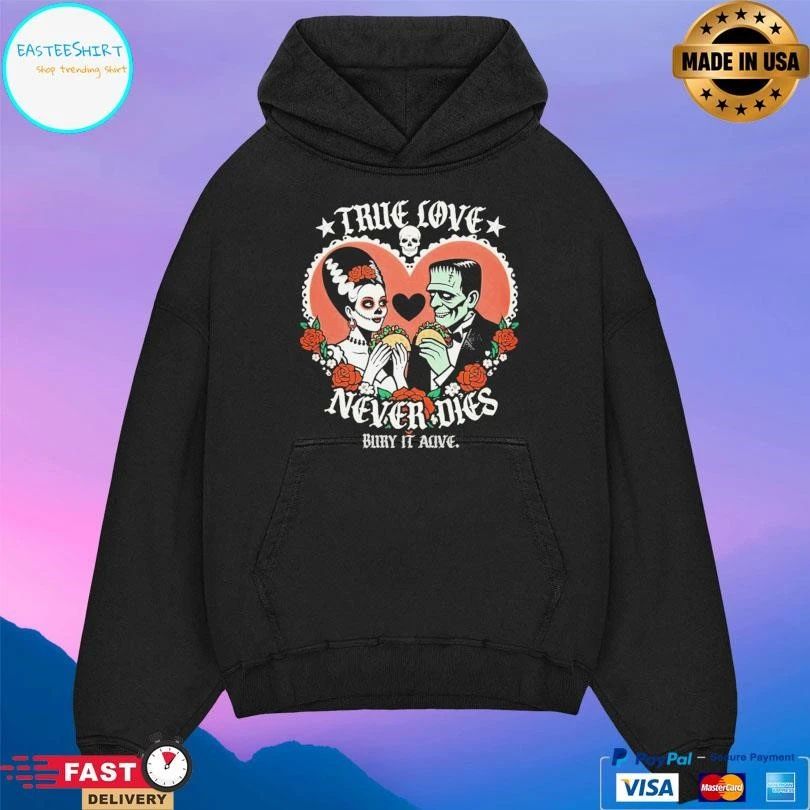 True Love Never Dies Bury It Alive T-shirts