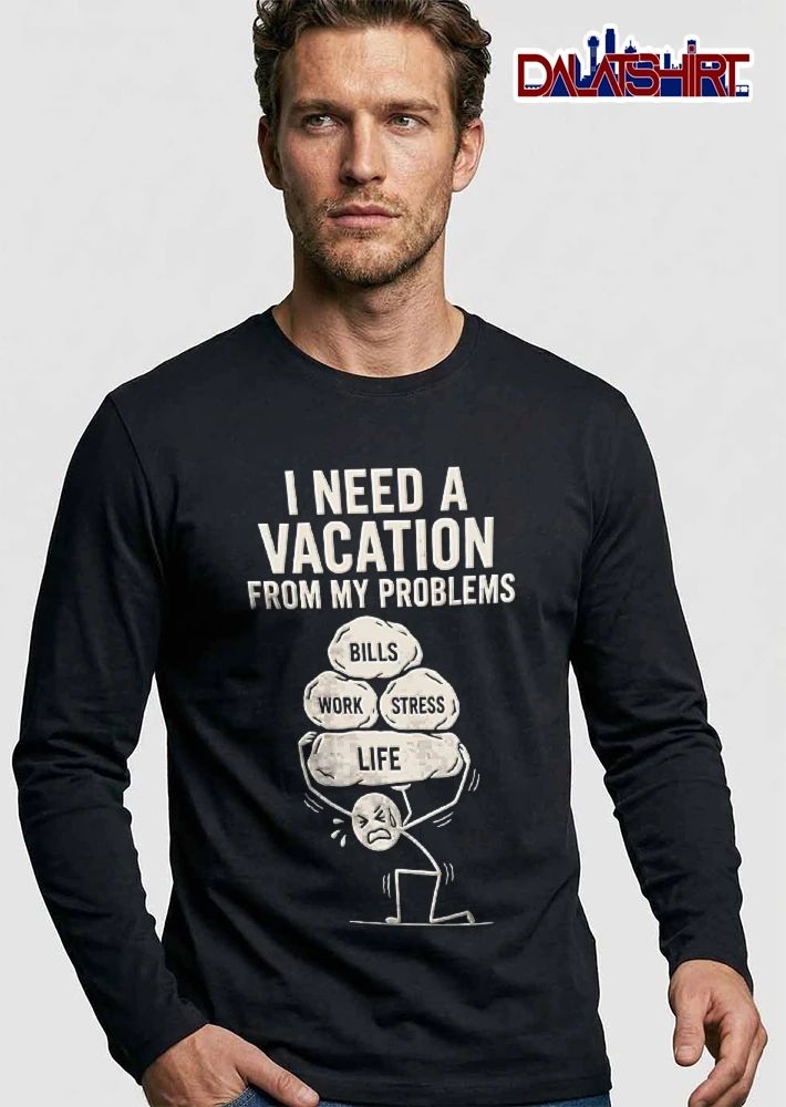 I Need A Vacation From My Problems Bills Work Stress Life Cartoon Stick Figure Carrying Boulders shirt