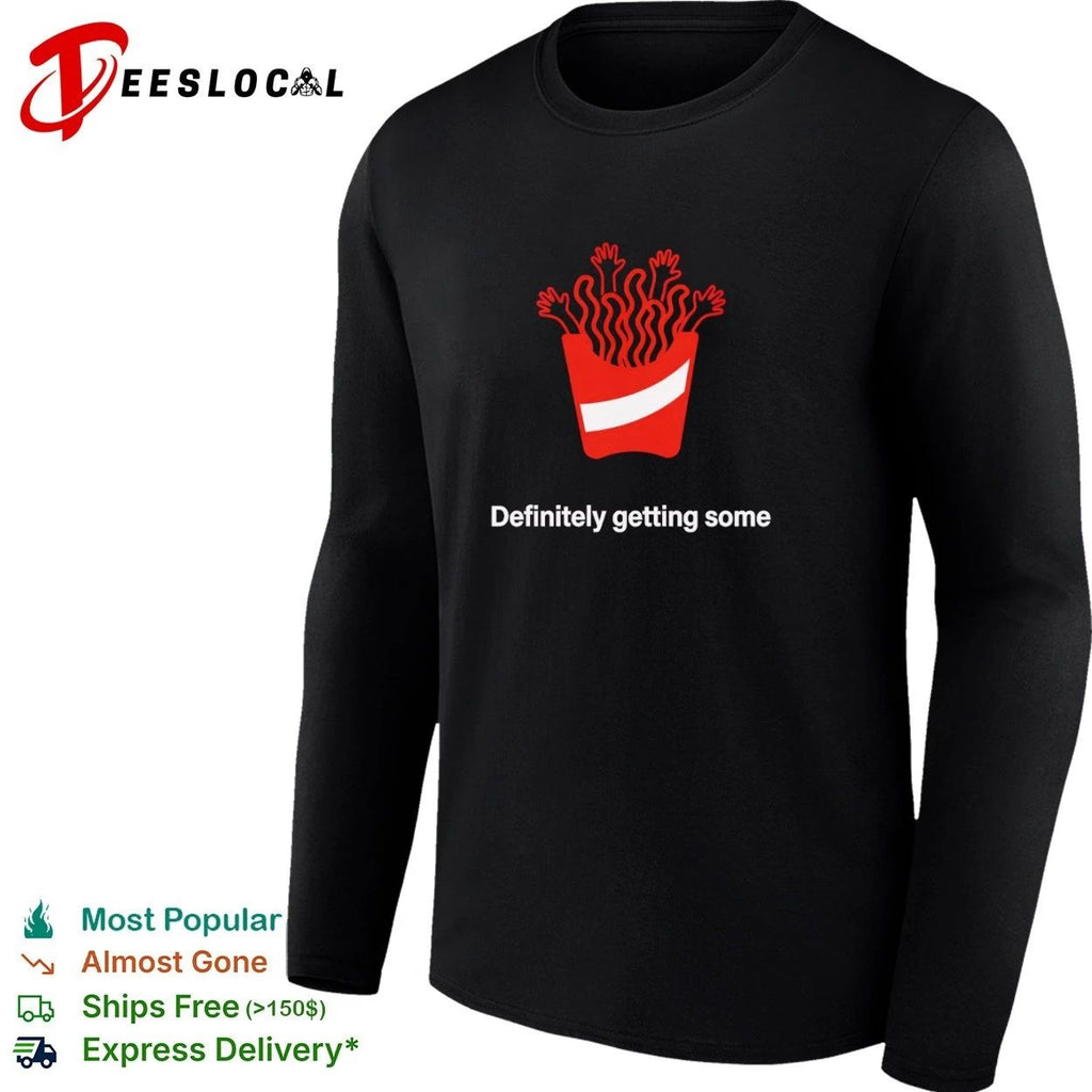 Definitely Getting Some French Fries fast food T-shirt