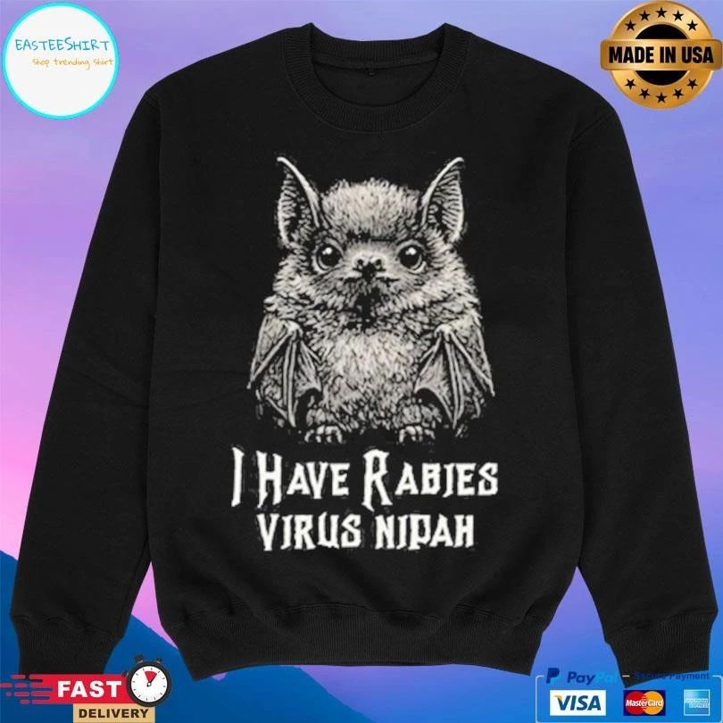 I Have Rabies Bat Virus Nipah T-shirts