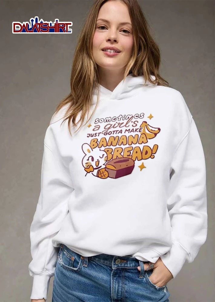 Sometimes A Girls Just Gotta Make Banana Bread Cartoon Bunny Holding Fresh Baked Loaf shirt