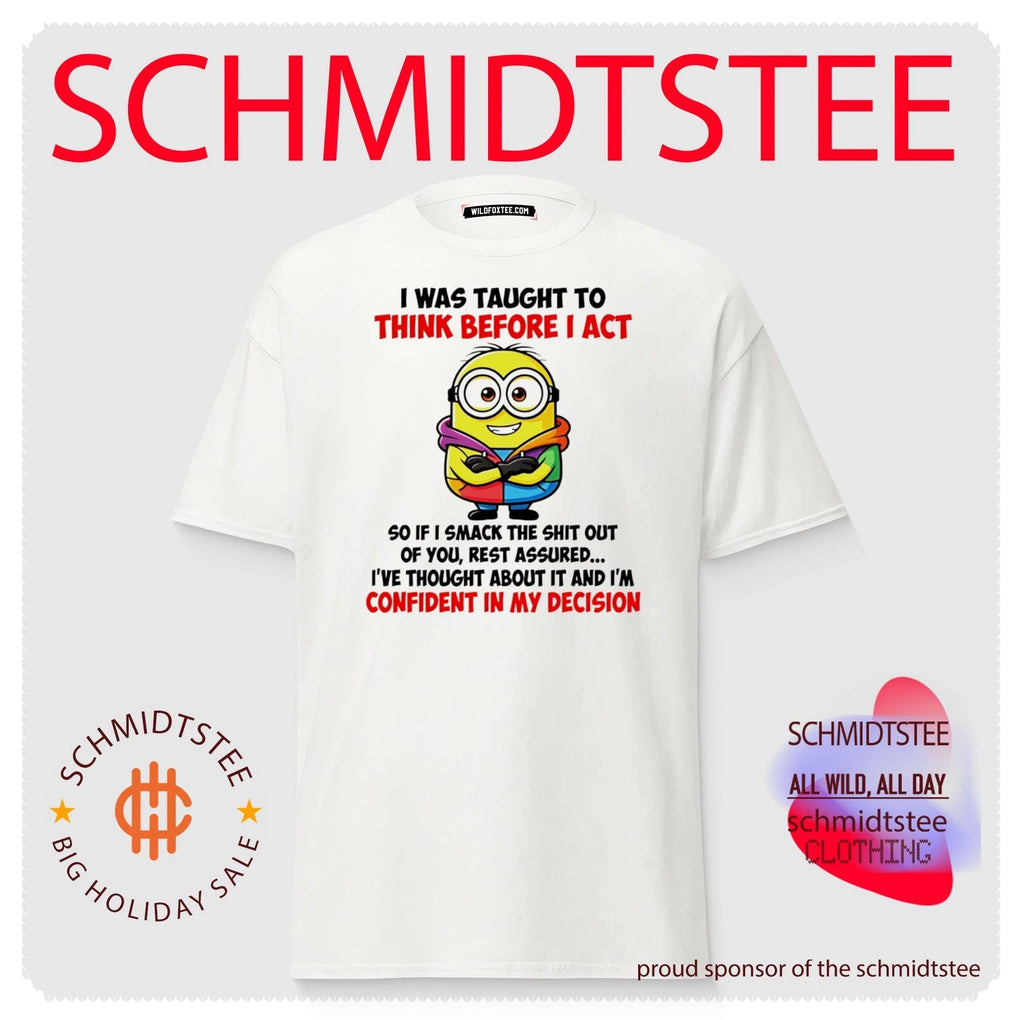 I Was Taught to Think Before I Act Minion Quote shirt