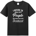 I Refuse To Argue With People Who Should Have Been T-Shirt
