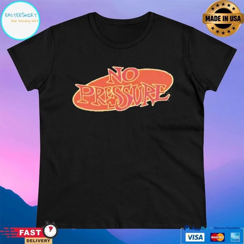 Streets Of Hate No Pressure T-shirts