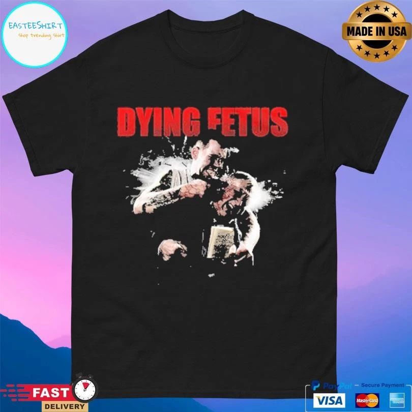 Dying Fetus Your Treachery T-shirts