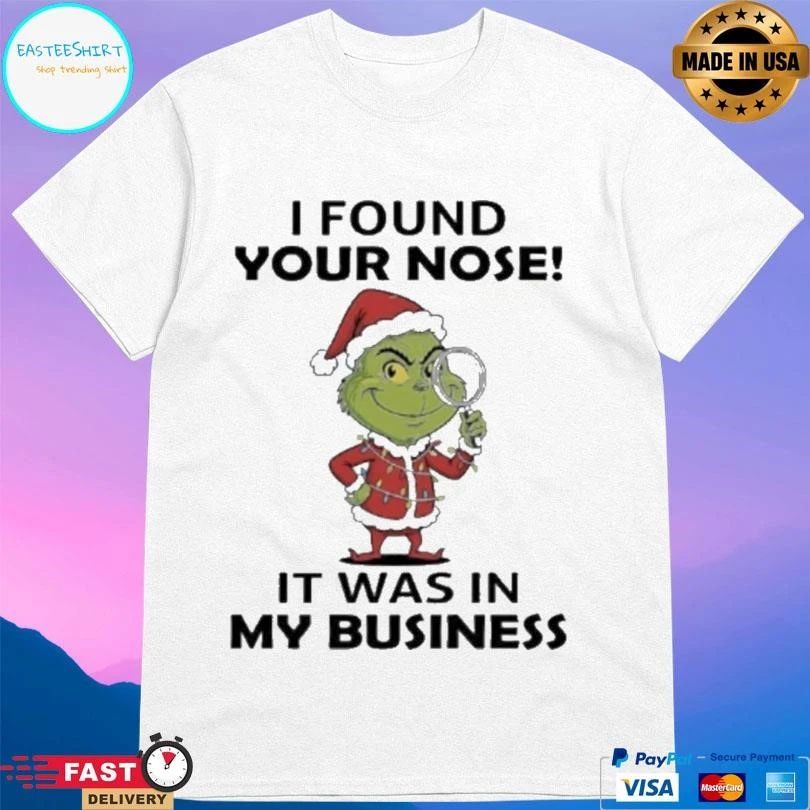 Grinch Christmas I Found Your Nose It Was In My Business 2025 T-shirts